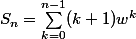 S_n=\sum_{k=0}^{n-1}(k+1)w^k